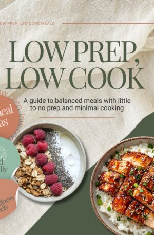 Cover of the “Low Prep, Low Cook” nutrition ebook featuring earthy green and beige tones, a salmon rice bowl, yoghurt bowl with berries and granola, and badges highlighting “50+ meal ideas,” ADHD friendly, and chronic illness friendly.